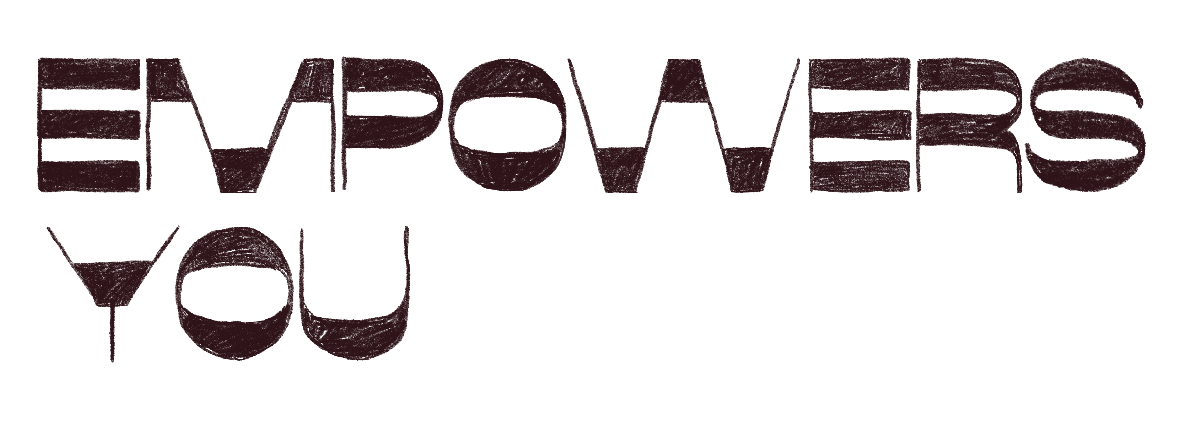 Empowers you